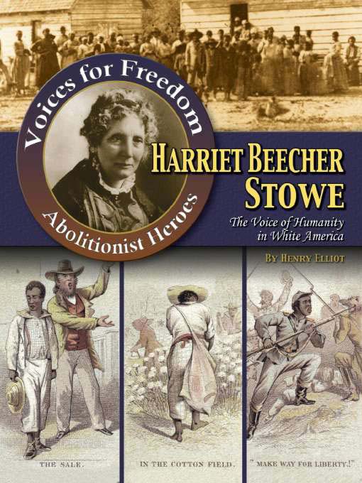 Title details for Harriet Beecher Stowe: the Voice of Humanity in White America by Henry Elliot - Available
